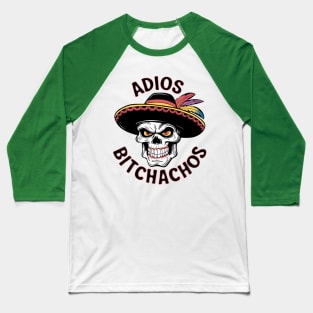 Adios Bitchachos Baseball T-Shirt